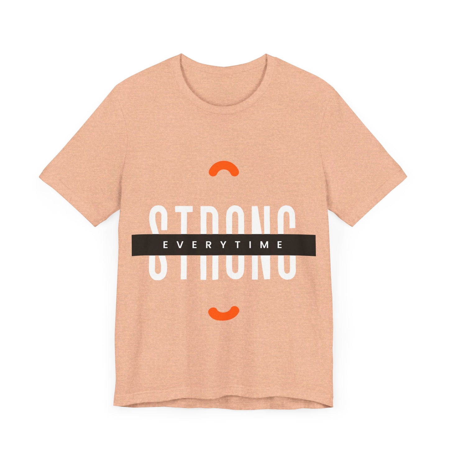 Strong Tees, Motivational Tshirt, Inspire Tshirt, Unisex Jersey Short Sleeve Tee