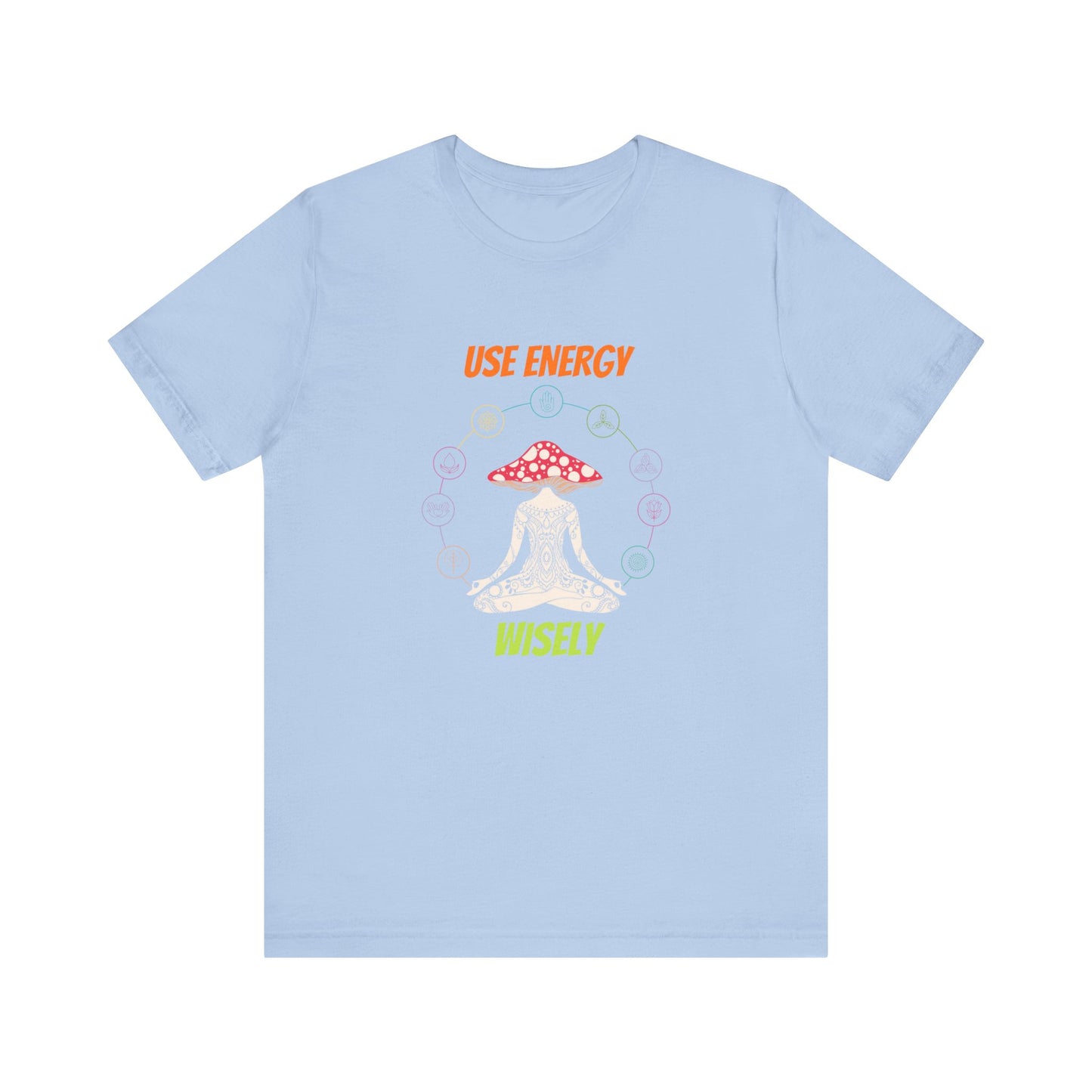 Use Energy Wisely Tshirt Good Energy Tshirt Unisex Jersey Short Sleeve Tee